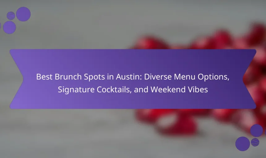 Best Brunch Spots in Austin: Diverse Menu Options, Signature Cocktails, and Weekend Vibes