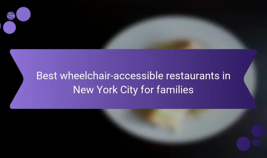 Best wheelchair-accessible restaurants in New York City for families