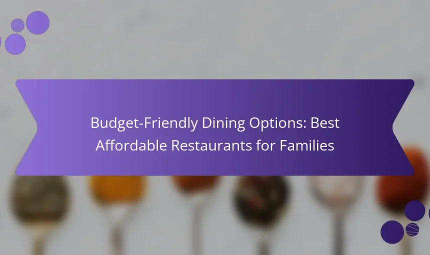 Budget-Friendly Dining Options: Best Affordable Restaurants for Families