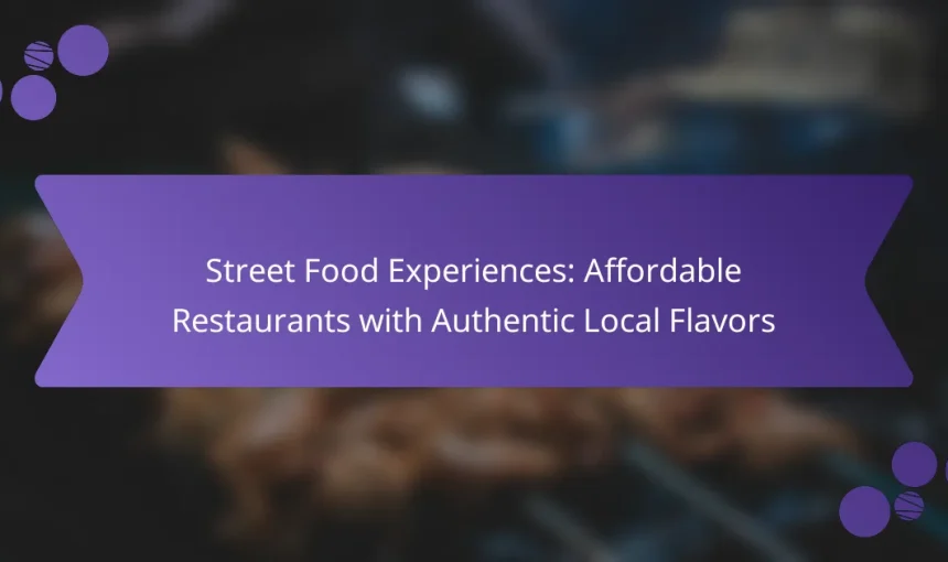 Street Food Experiences: Affordable Restaurants with Authentic Local Flavors