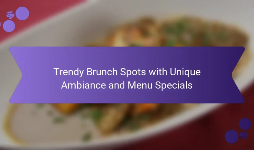 Trendy Brunch Spots with Unique Ambiance and Menu Specials