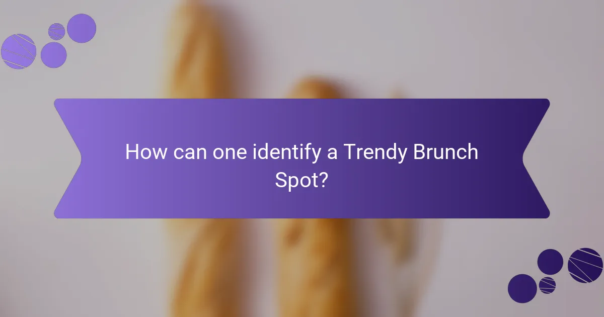 How can one identify a Trendy Brunch Spot?