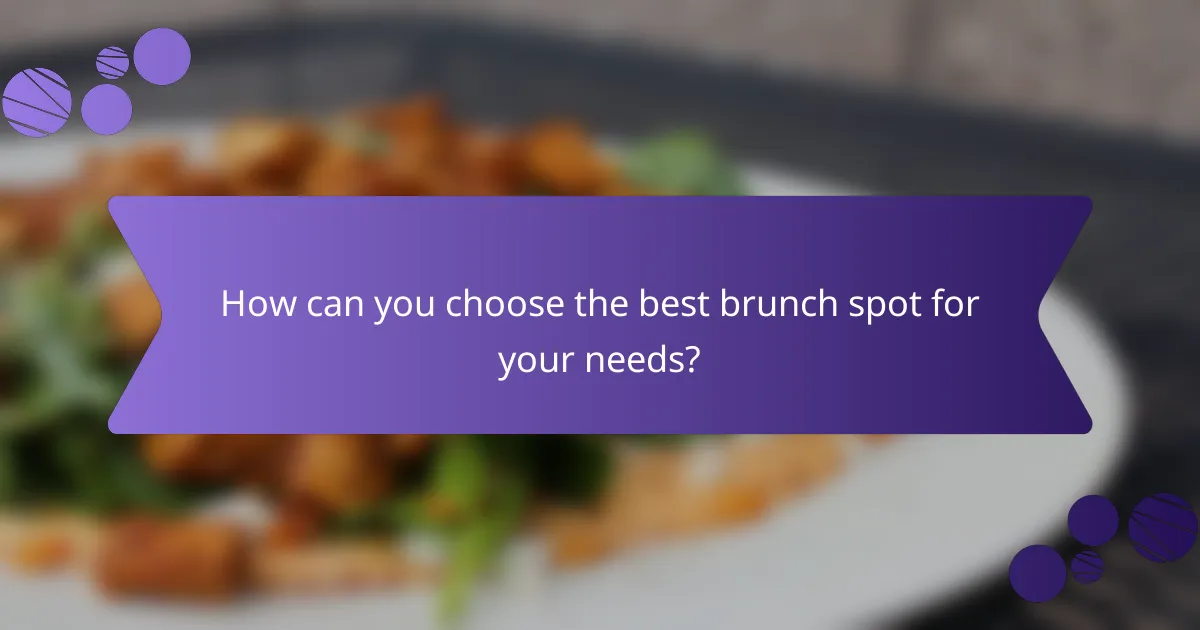 How can you choose the best brunch spot for your needs?