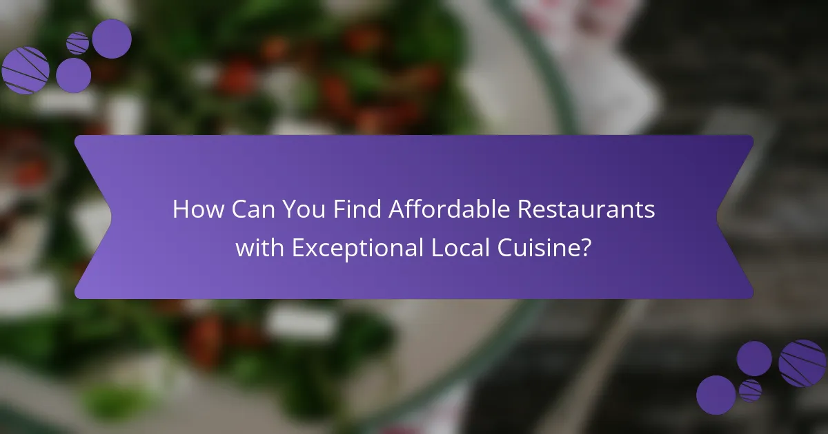 How Can You Find Affordable Restaurants with Exceptional Local Cuisine?