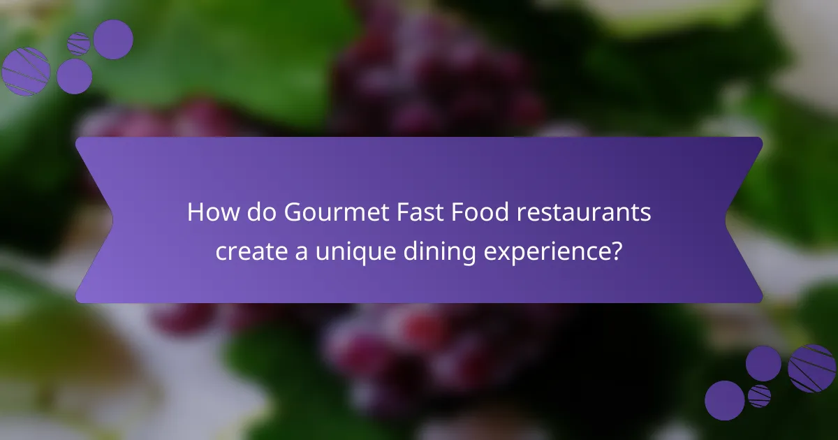 How do Gourmet Fast Food restaurants create a unique dining experience?