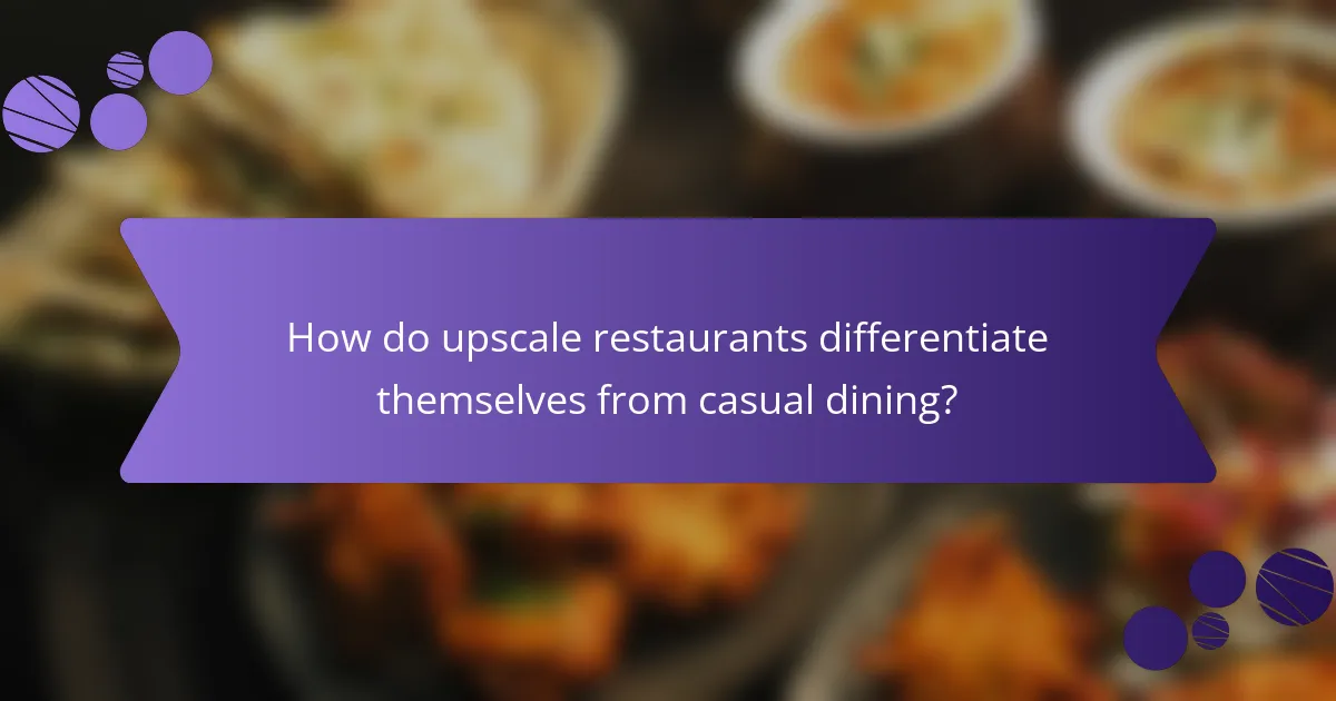How do upscale restaurants differentiate themselves from casual dining?