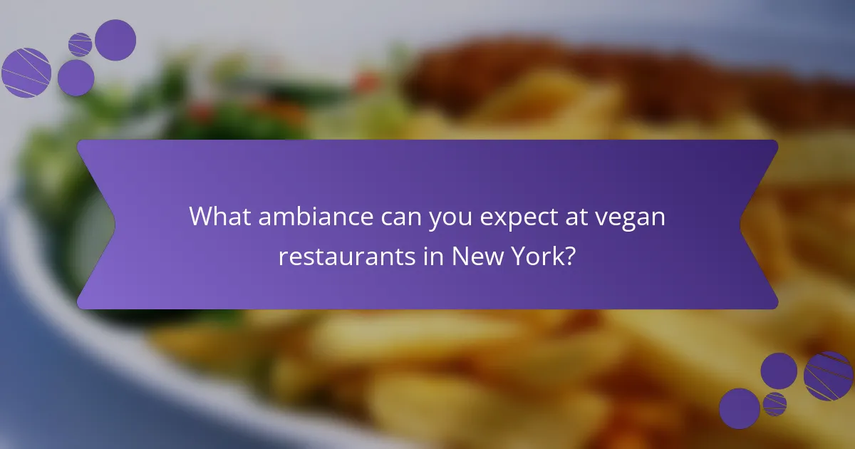 What ambiance can you expect at vegan restaurants in New York?