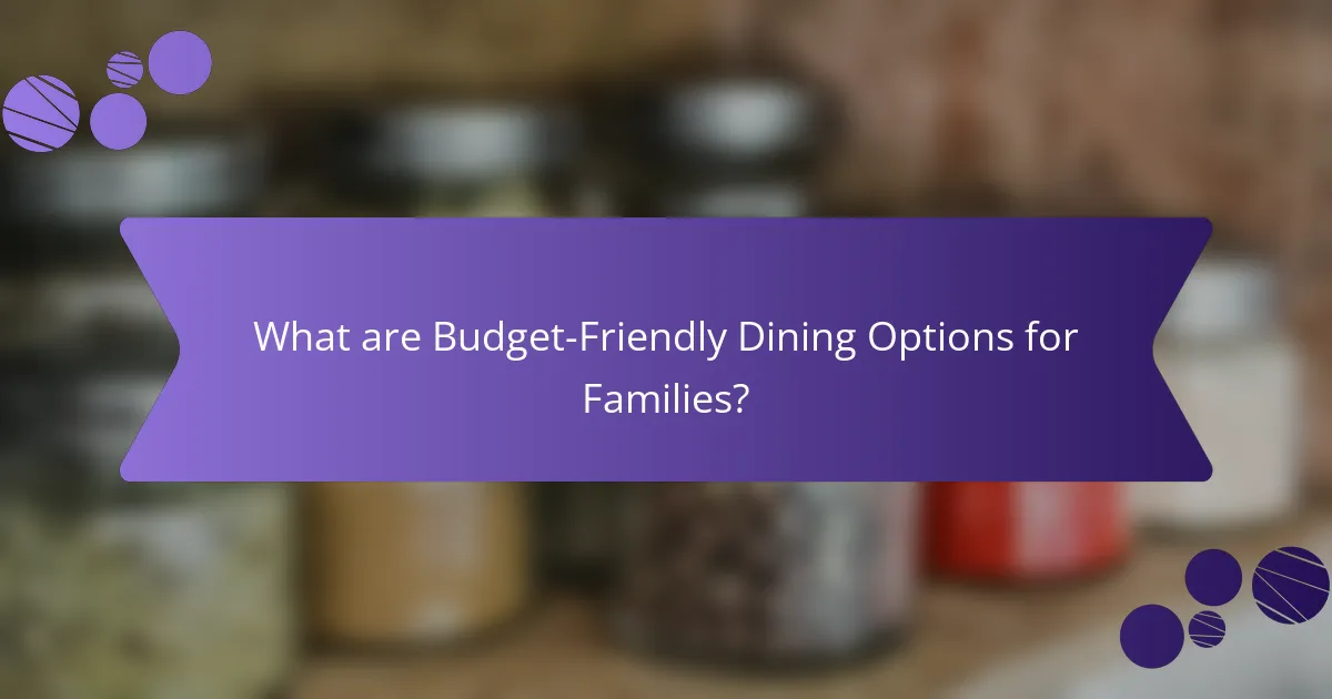 What are Budget-Friendly Dining Options for Families?