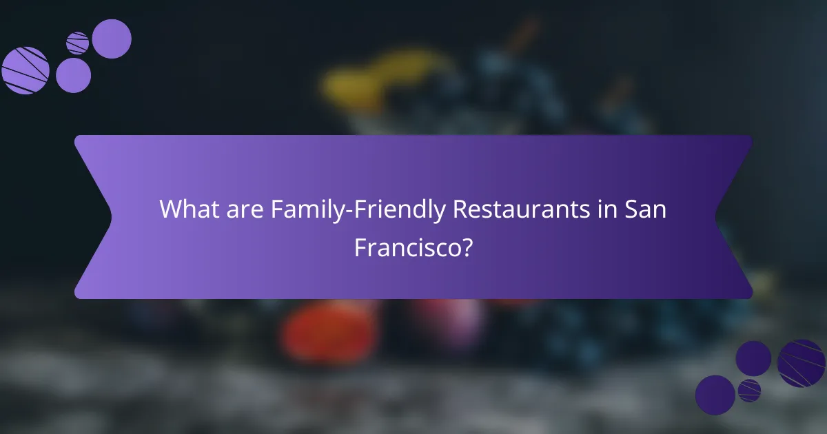 What are Family-Friendly Restaurants in San Francisco?