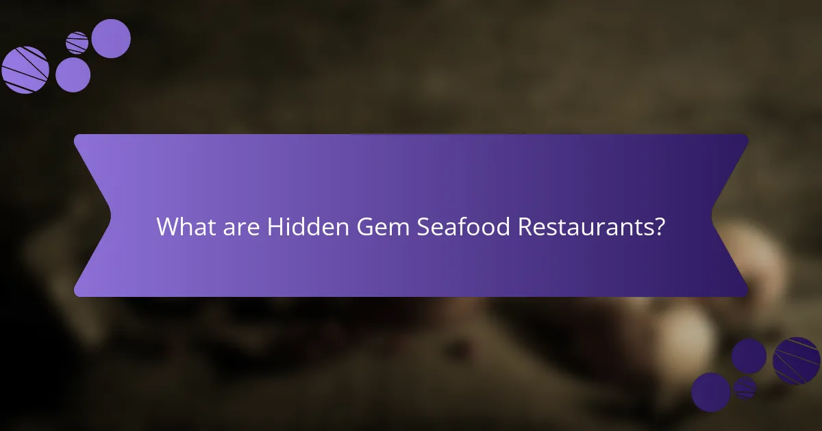 What are Hidden Gem Seafood Restaurants?