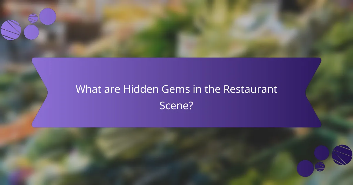 What are Hidden Gems in the Restaurant Scene?
