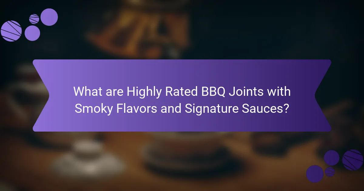 What are Highly Rated BBQ Joints with Smoky Flavors and Signature Sauces?
