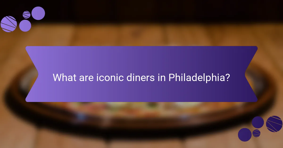 What are iconic diners in Philadelphia?