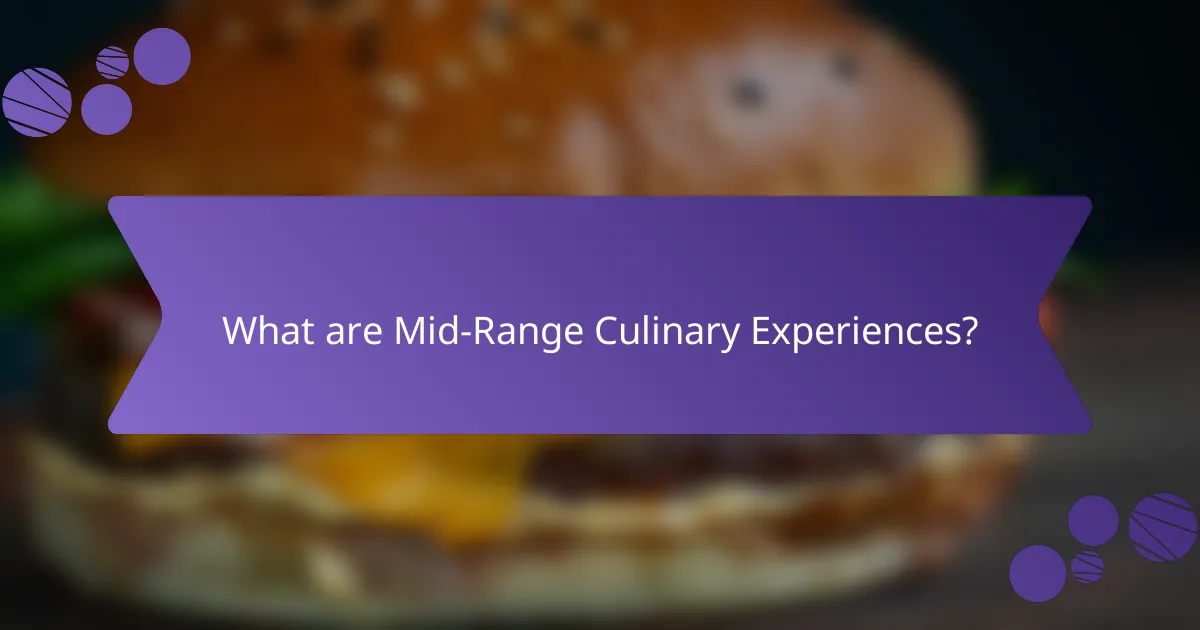 What are Mid-Range Culinary Experiences?