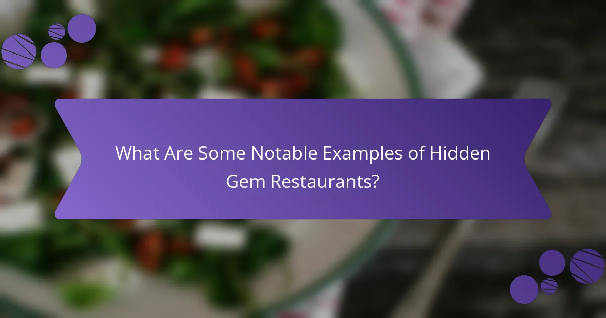 What Are Some Notable Examples of Hidden Gem Restaurants?