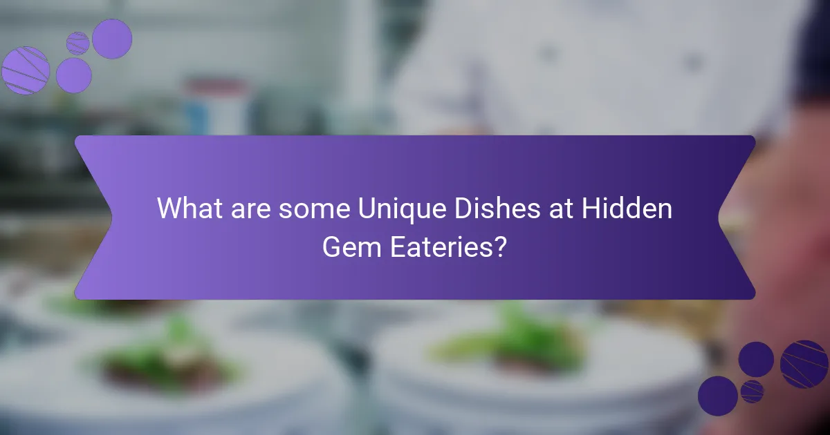 What are some Unique Dishes at Hidden Gem Eateries?