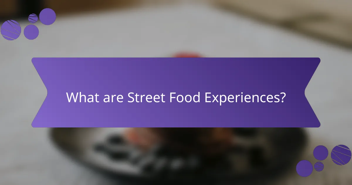 What are Street Food Experiences?