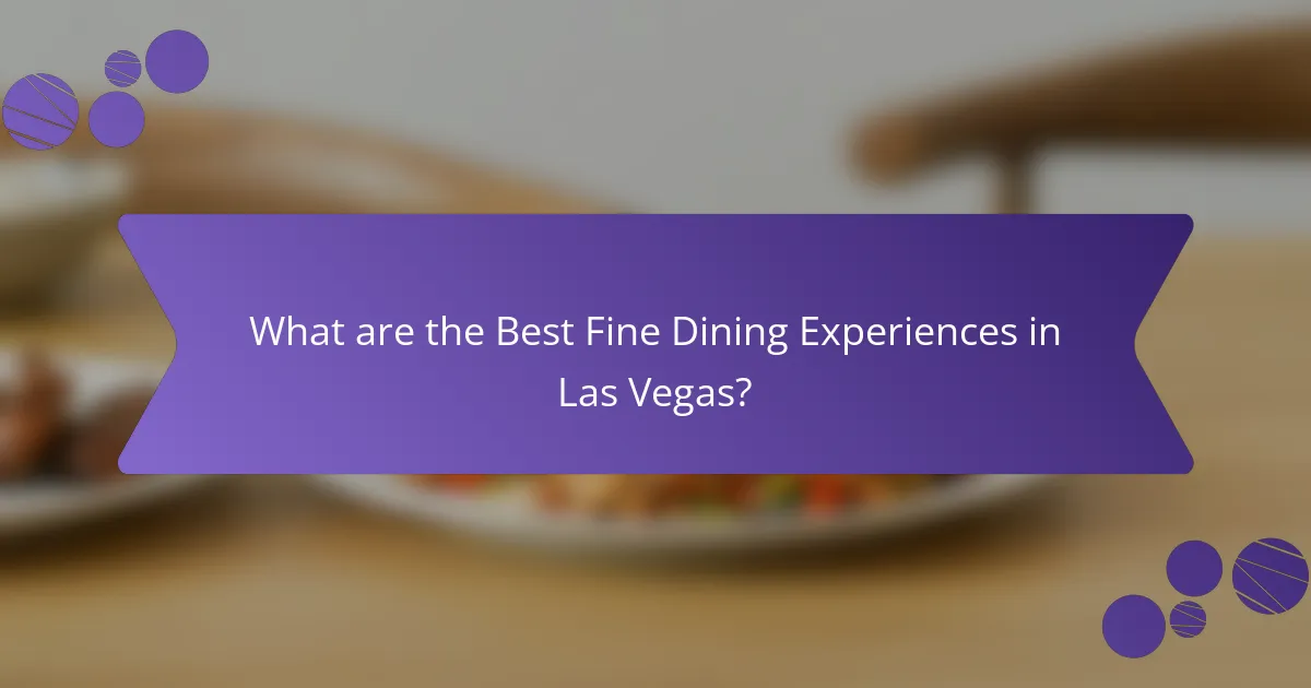 What are the Best Fine Dining Experiences in Las Vegas?