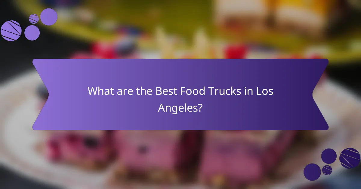 What are the Best Food Trucks in Los Angeles?