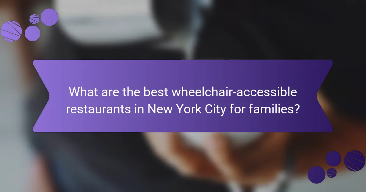 What are the best wheelchair-accessible restaurants in New York City for families?