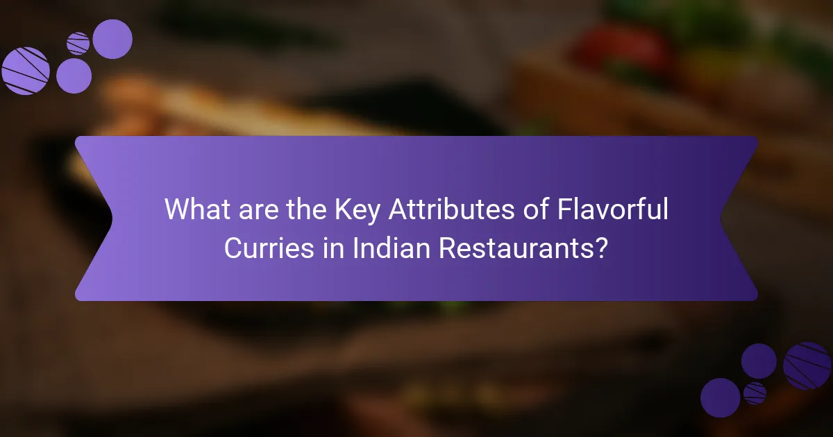 What are the Key Attributes of Flavorful Curries in Indian Restaurants?
