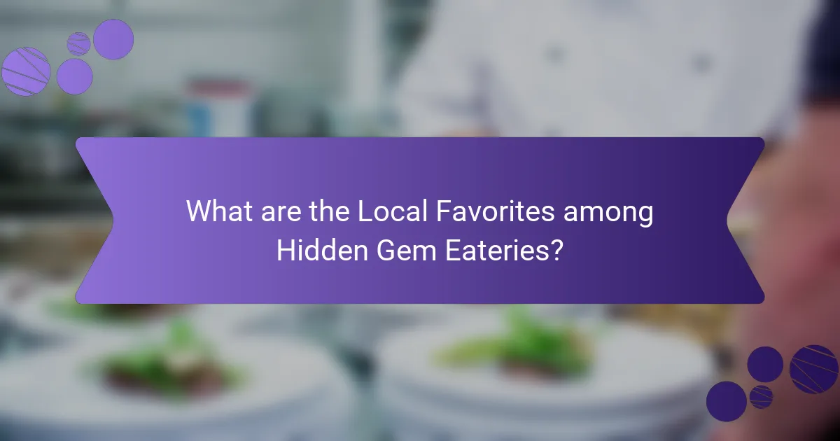 What are the Local Favorites among Hidden Gem Eateries?