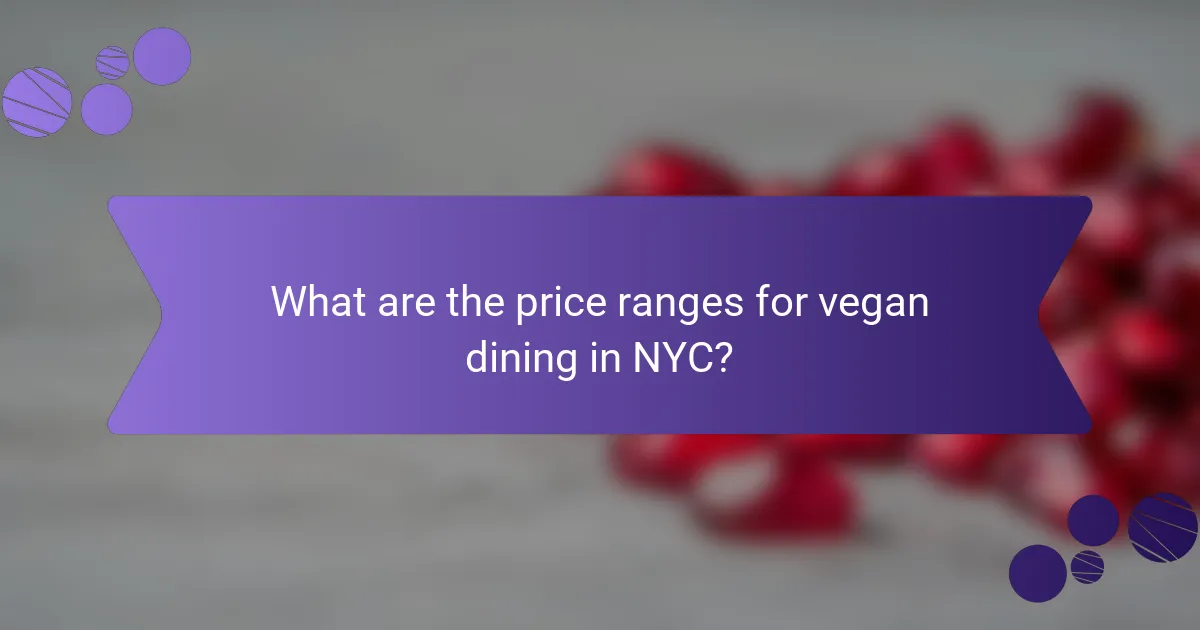 What are the price ranges for vegan dining in NYC?