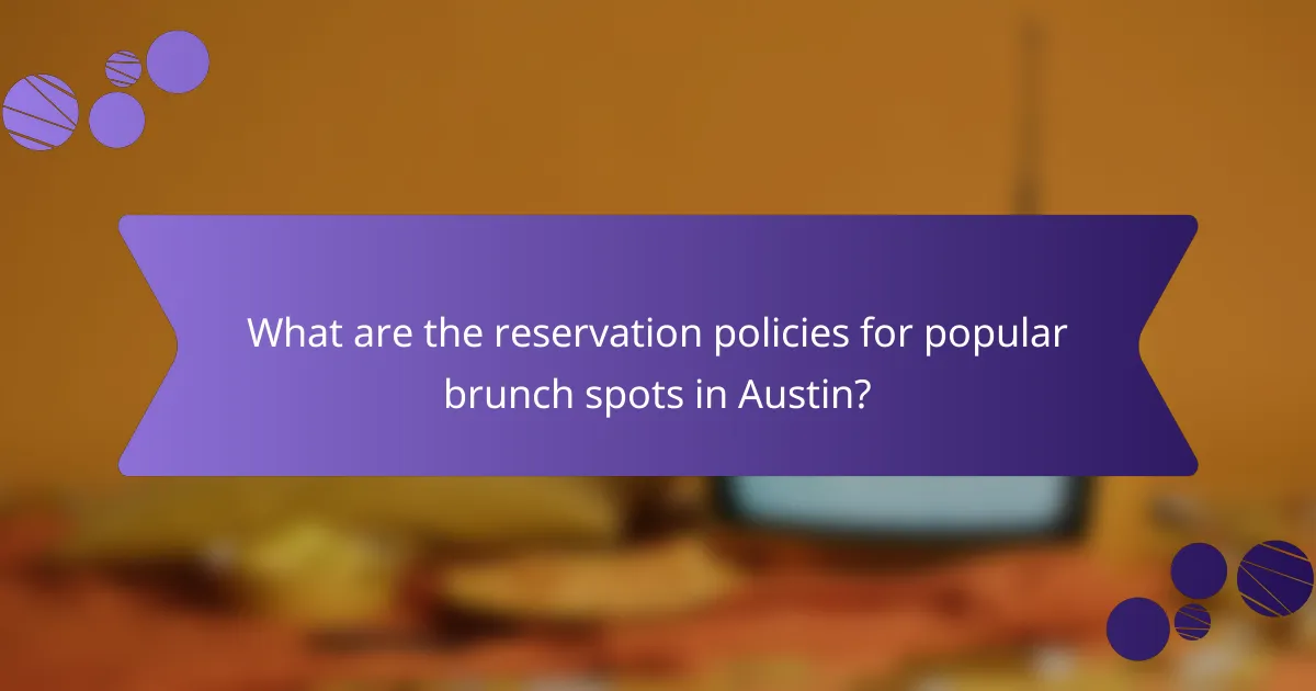 What are the reservation policies for popular brunch spots in Austin?