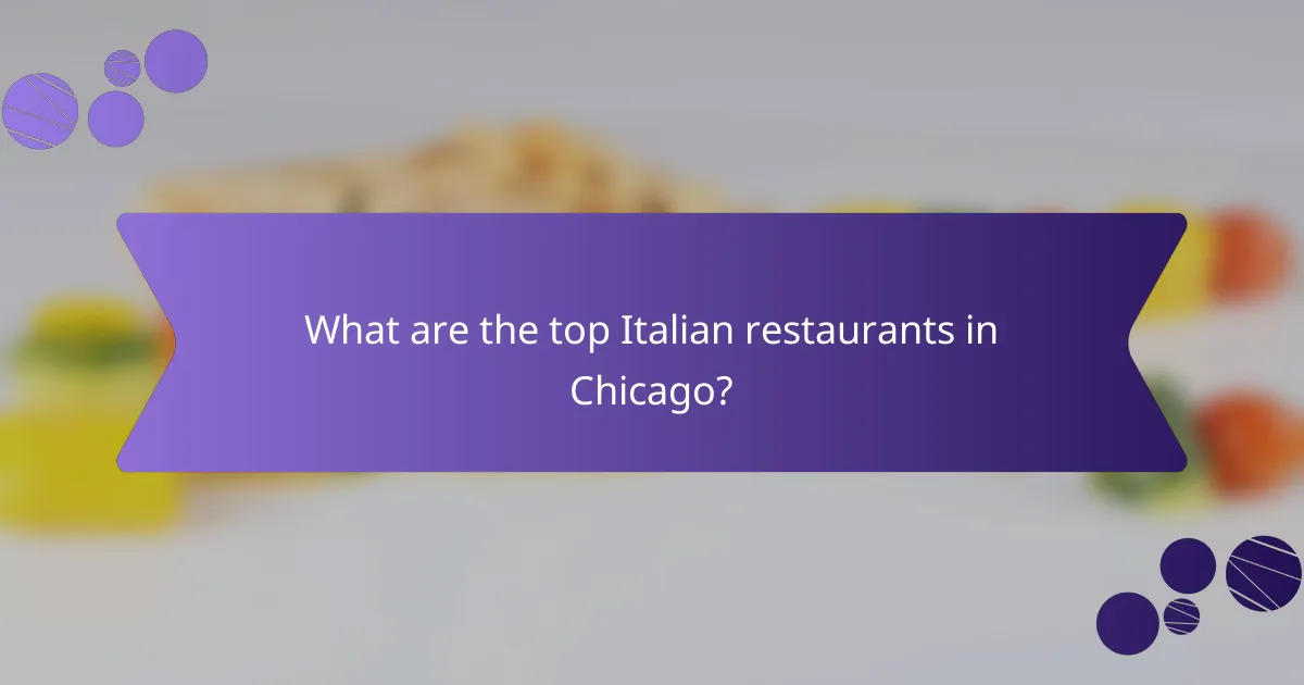 What are the top Italian restaurants in Chicago?
