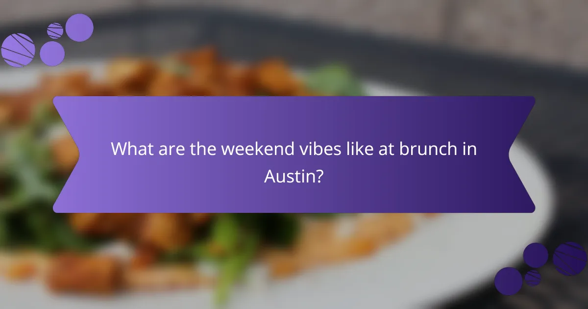 What are the weekend vibes like at brunch in Austin?