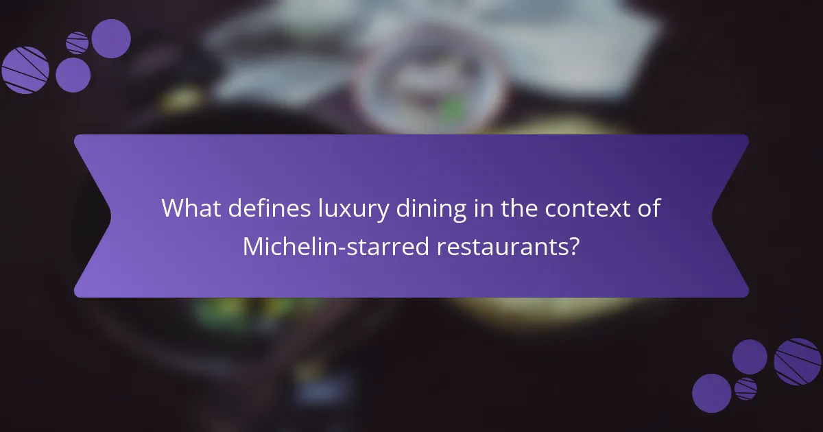 What defines luxury dining in the context of Michelin-starred restaurants?