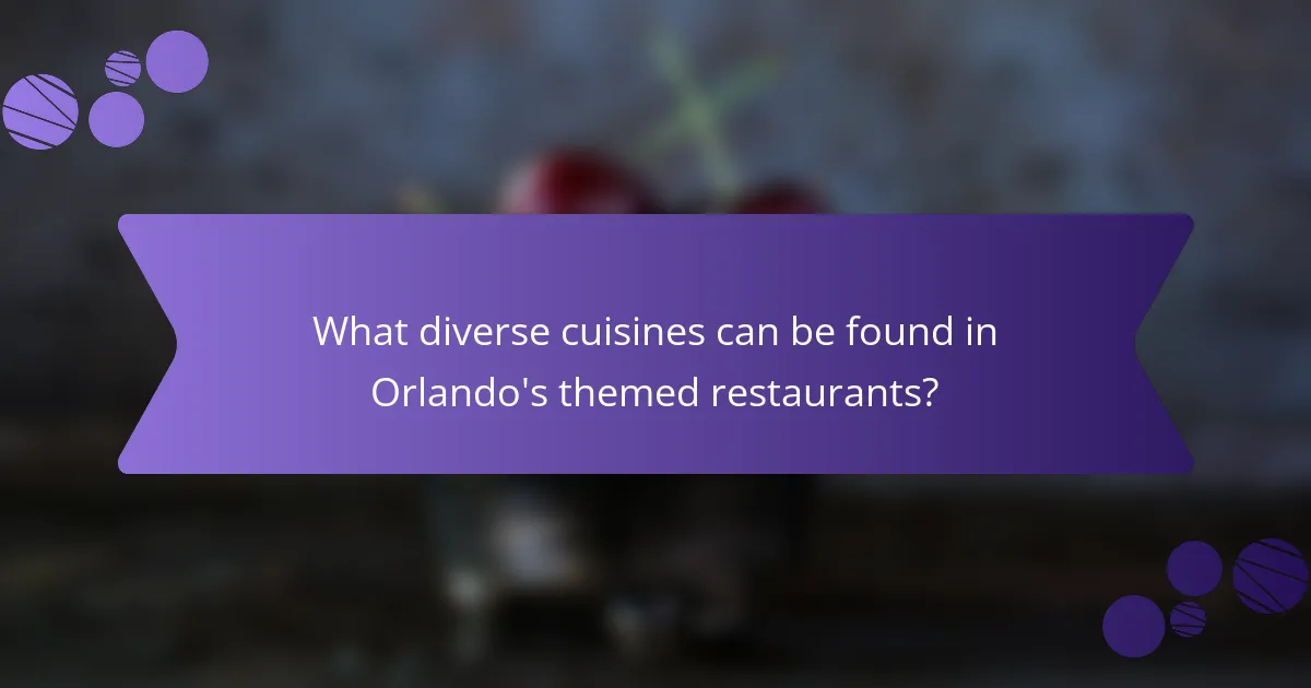What diverse cuisines can be found in Orlando's themed restaurants?