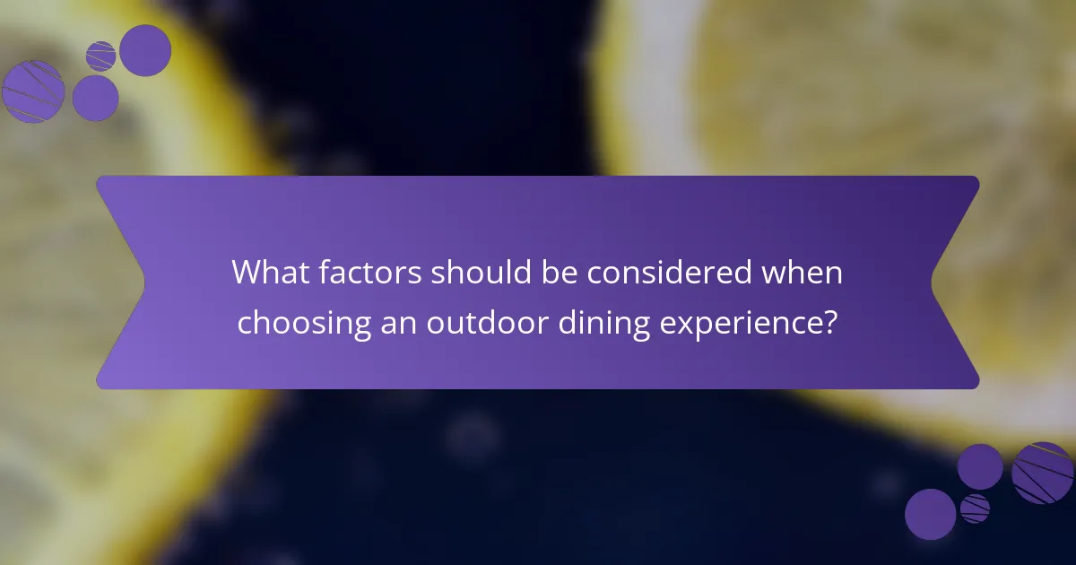 What factors should be considered when choosing an outdoor dining experience?