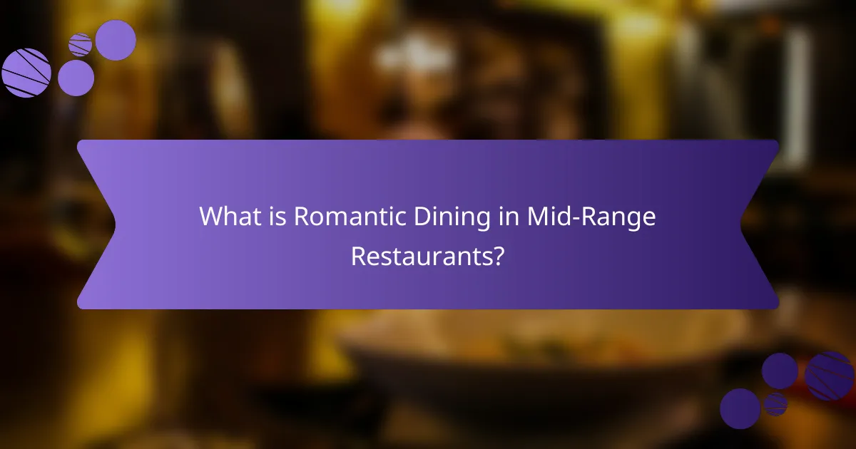 What is Romantic Dining in Mid-Range Restaurants?