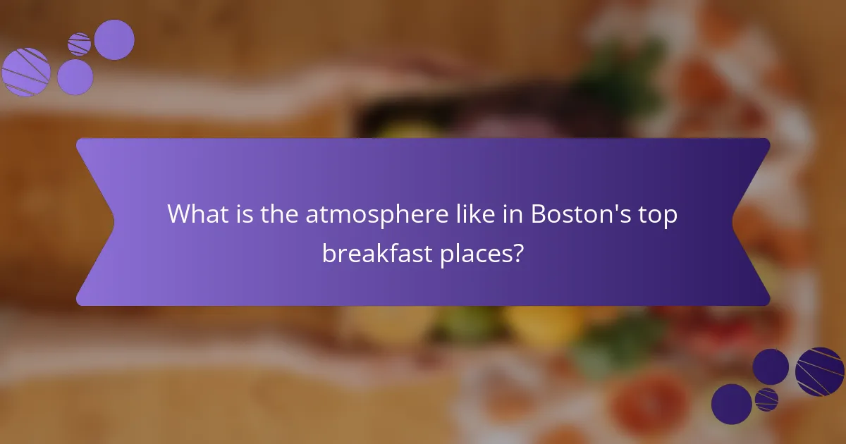 What is the atmosphere like in Boston's top breakfast places?