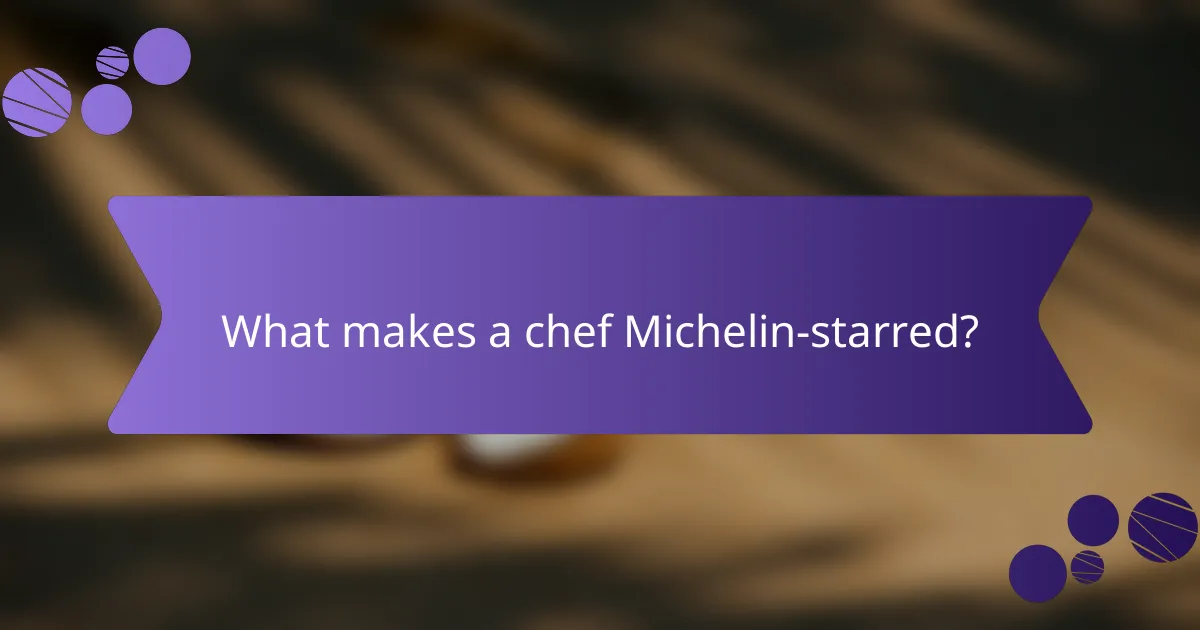 What makes a chef Michelin-starred?
