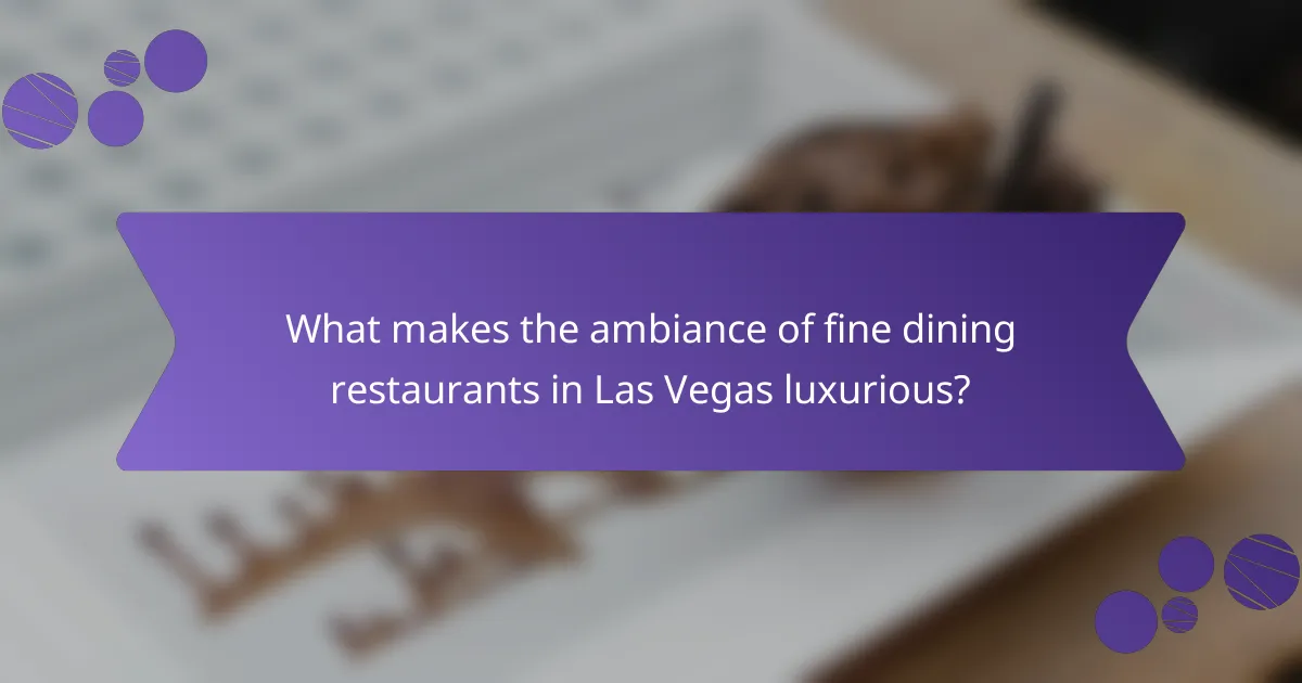What makes the ambiance of fine dining restaurants in Las Vegas luxurious?