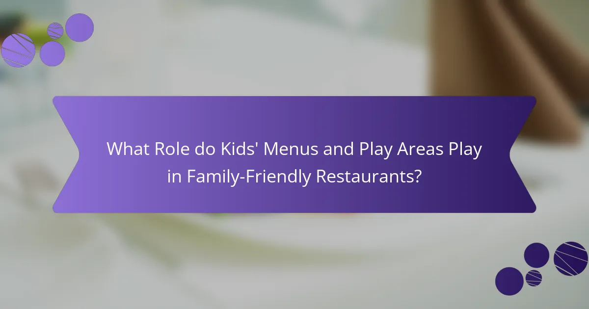 What Role do Kids' Menus and Play Areas Play in Family-Friendly Restaurants?