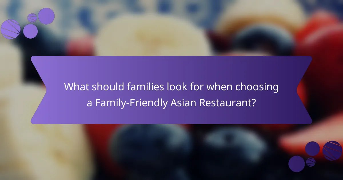 What should families look for when choosing a Family-Friendly Asian Restaurant?