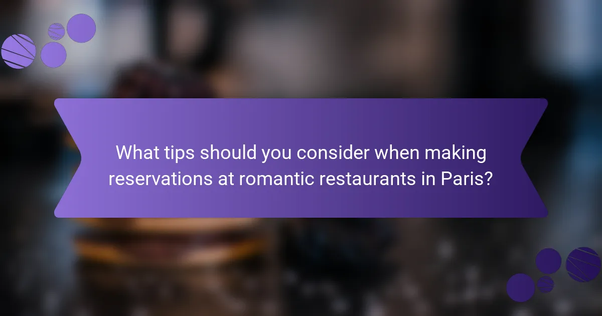 What tips should you consider when making reservations at romantic restaurants in Paris?