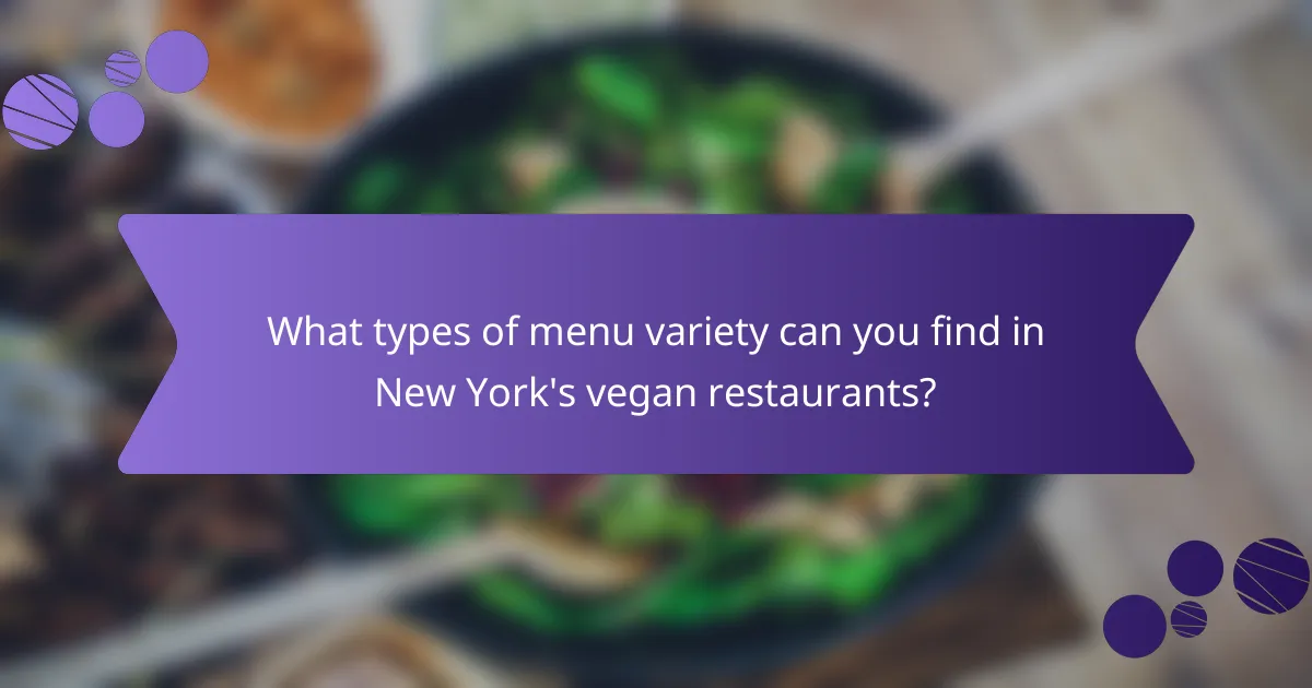 What types of menu variety can you find in New York's vegan restaurants?