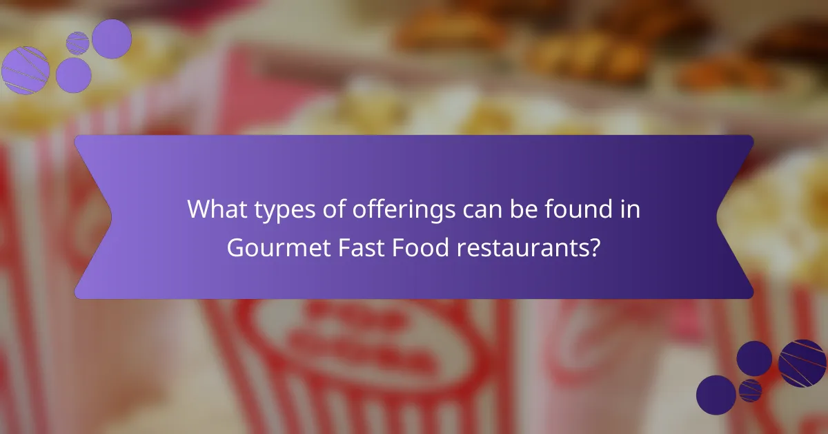 What types of offerings can be found in Gourmet Fast Food restaurants?